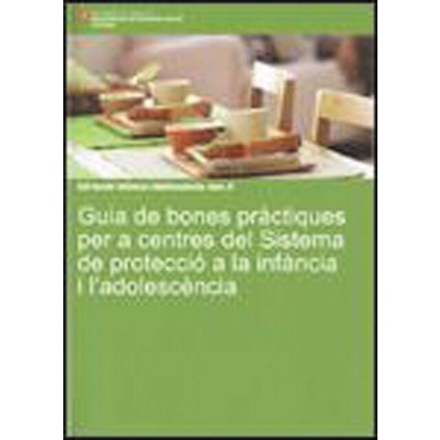 Guia de bones pràctiques per a centres del sistema de protecció a la infància i l'adolescència(Tapa blanda) 1