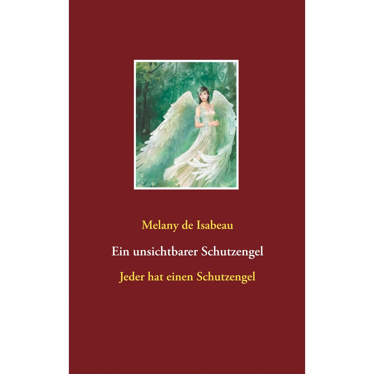 Ein unsichtbarer schutzengel: Jeder hat einen schutzengel(Tapa blanda) 1