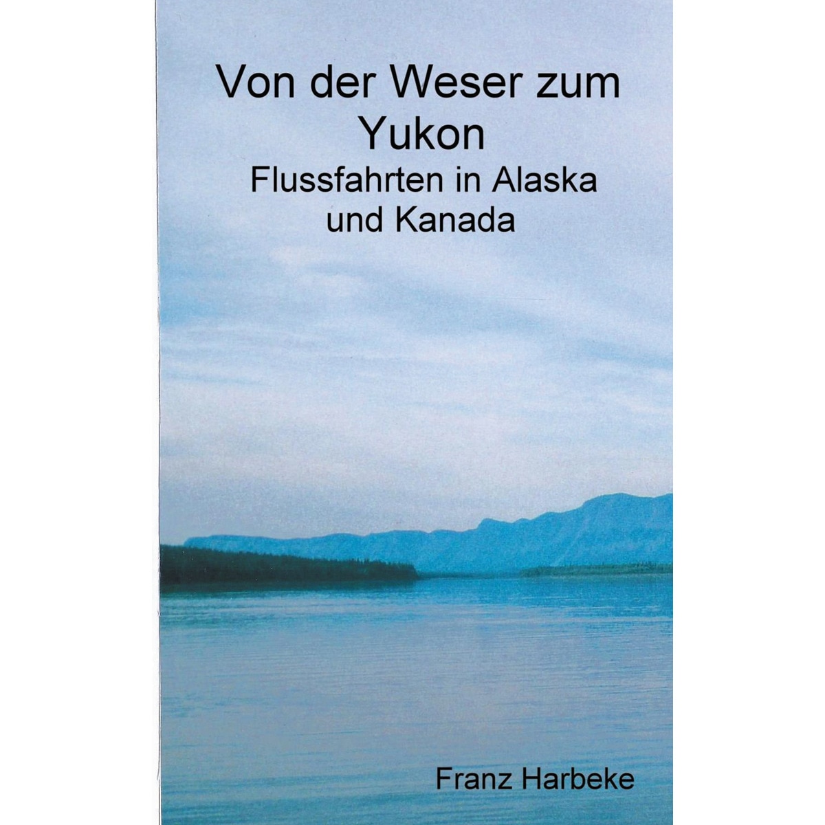 Von der Weser zum Yukon 1