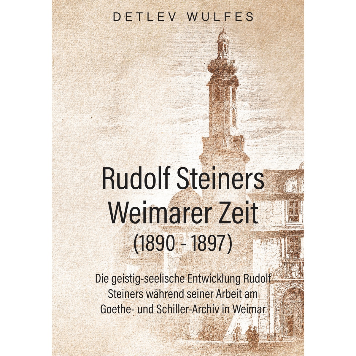 Rudolf Steiners Weimarer Zeit (1890 - 1897) 1
