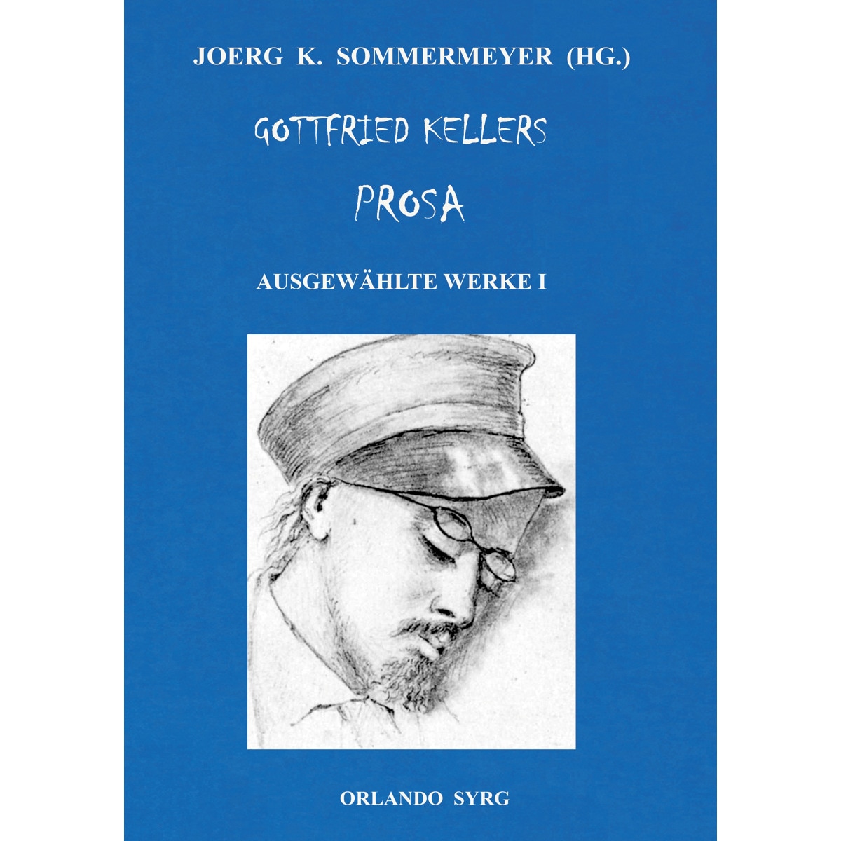 Gottfried Kellers Prosa. Ausgewählte Werke I 1