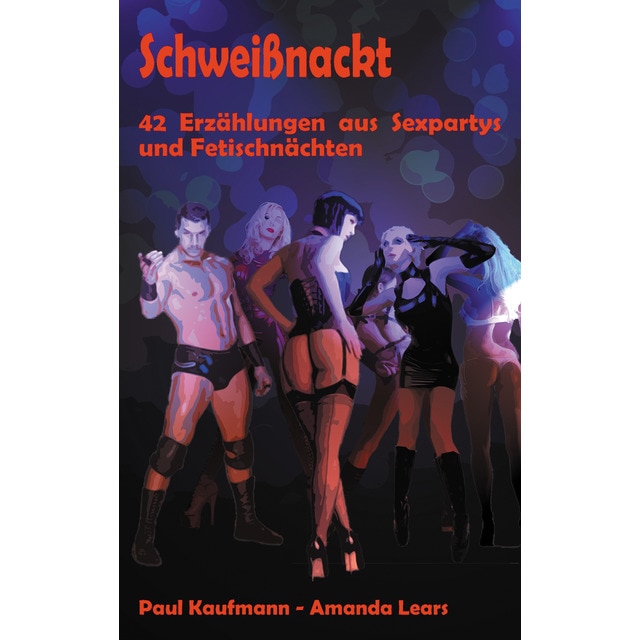 Imagem 0 de Schweißnackt: 42 erzählungen aus sexpartys und fetischnächten(Tapa blanda)