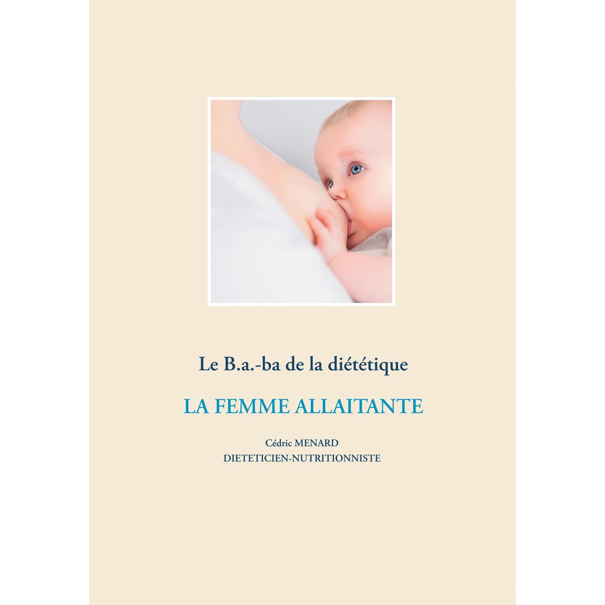 Imagem 0 de Le B.a.-ba de la diététique de la femme allaitante (Capa mole)