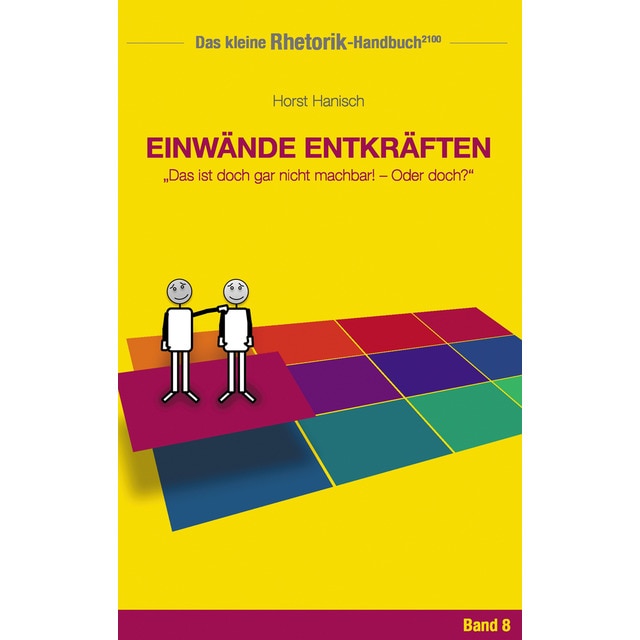 Imagen 0 de Rhetorik-Handbuch 2100 - Einwände entkräften: Das ist doch gar nicht machbar! - Oder doch?  (Tapa blanda)