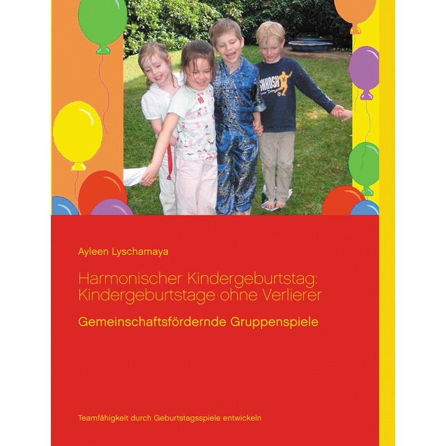 Imagem 0 de Harmonischer Kindergeburtstag: Kindergeburtstage ohne Verlierer: Gemeinschaftsfördernde Gruppenspiele (Capa mole)