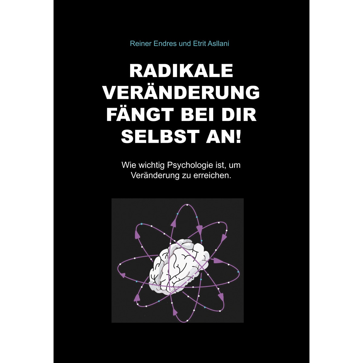 Imagem 0 de Radikale Veränderung fängt bei dir selbst an!: Wie wichtig Psychologie ist, um Veränderung zu erreichen. (Capa mole)