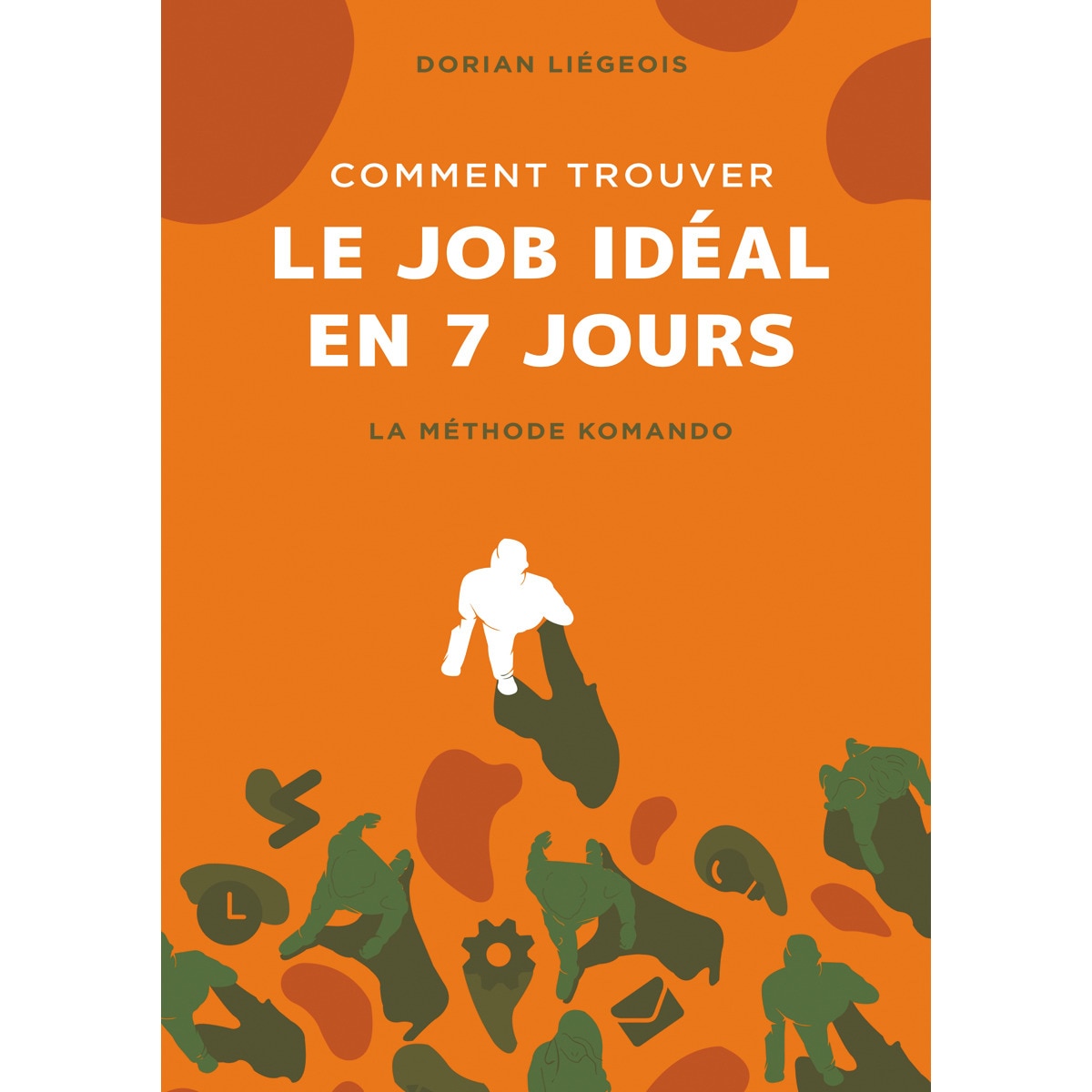 Comment trouver le job idéal en 7 jours: La Méthode Komando (Capa mole) 1