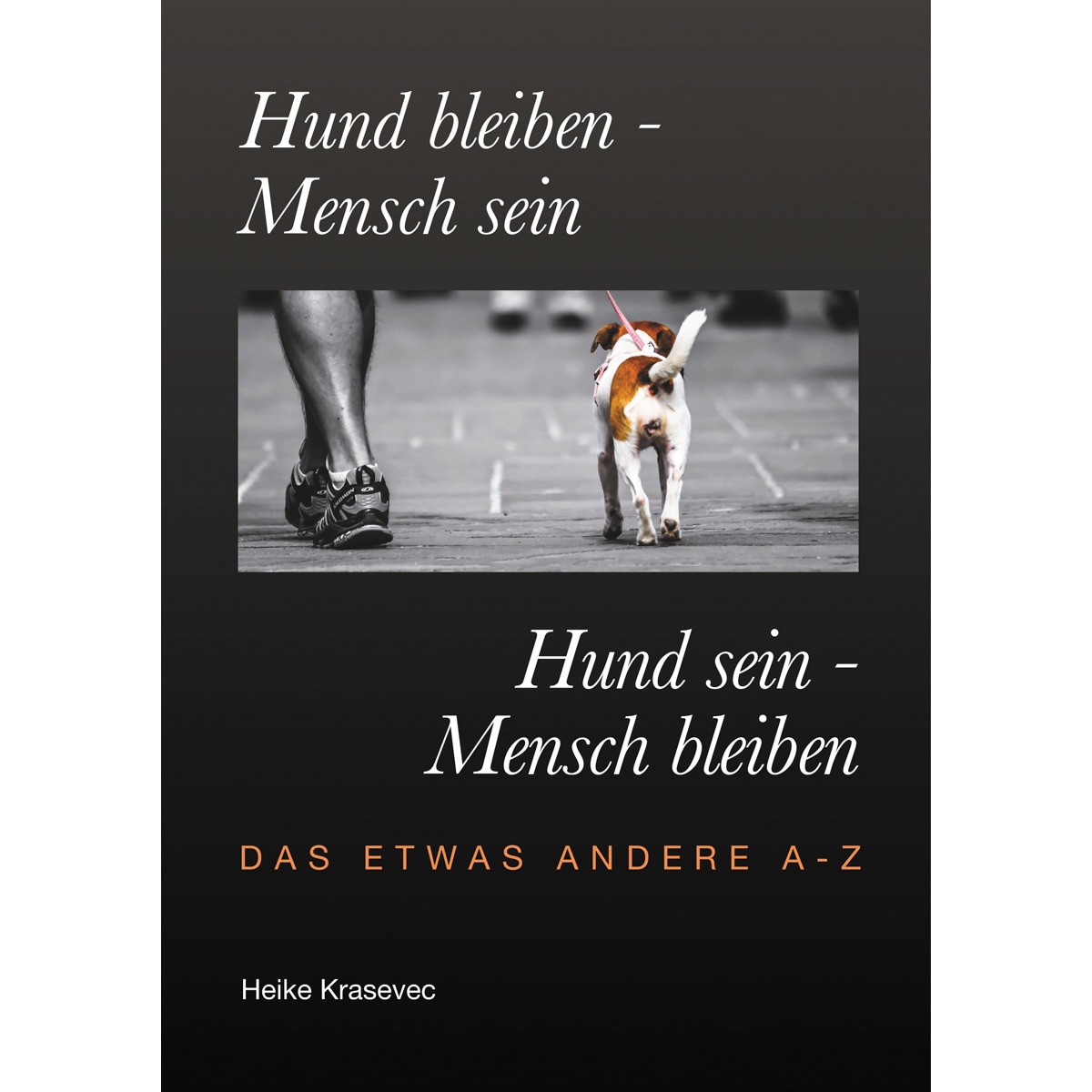 Imagem 0 de Hund bleiben - Mensch sein   Hund sein - Mensch bleiben: Das etwas andere A - Z (Capa mole)