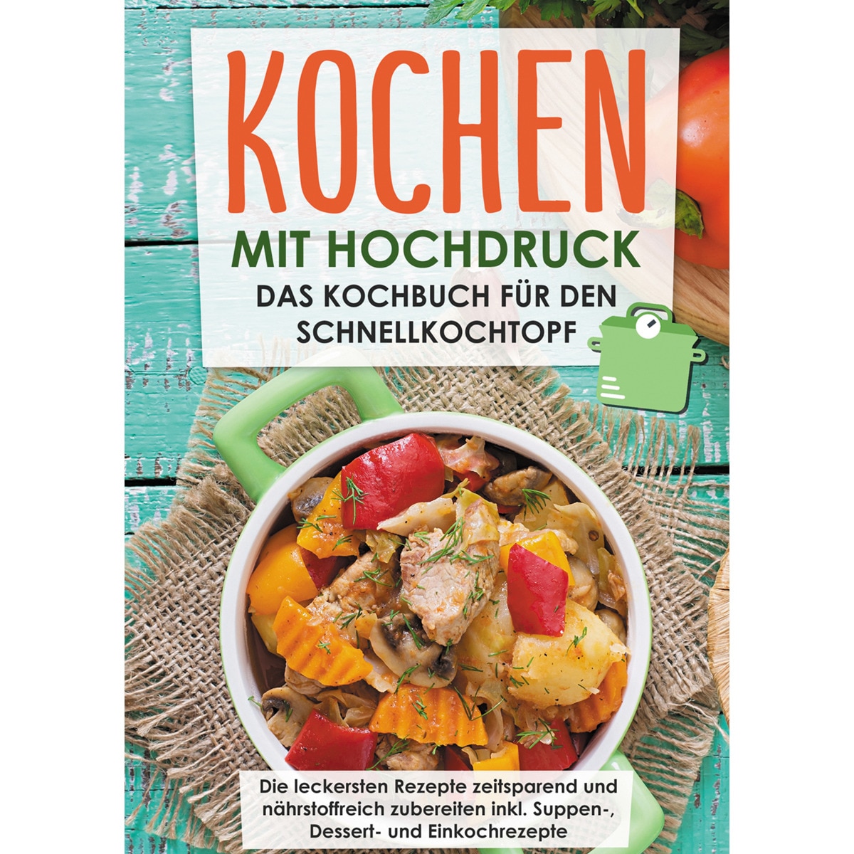 Kochen mit Hochdruck: Das Kochbuch für den Schnellkochtopf | Die leckersten Rezepte zeitsparend und nährstoffreich zubereiten: inkl. Supp (Capa dura) 1