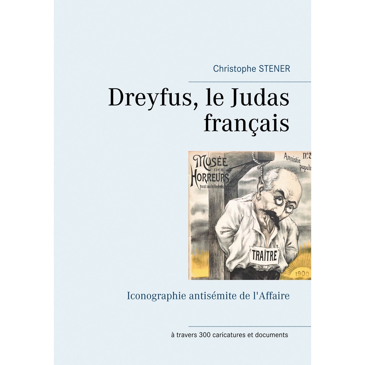 Dreyfus, le Judas français: Iconographie antisémite de l'Affaire (Capa mole) 1