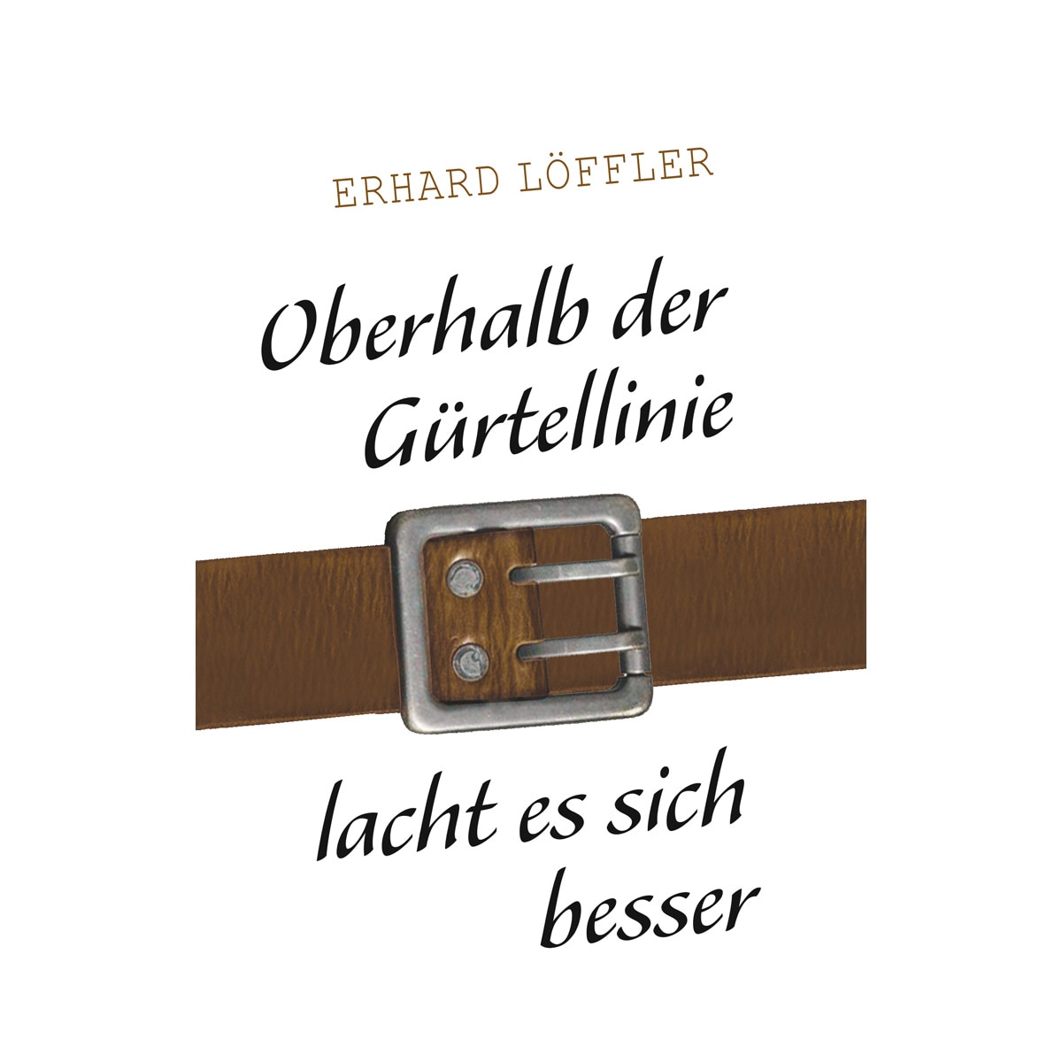 Imagem 0 de Oberhalb der Gürtellinie lacht es sich besserTapa blanda