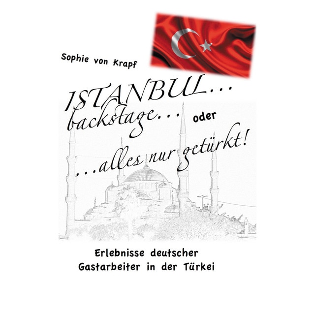 Imagem 0 de Istanbul backstage... oder alles nur getürkt: Erlebnisse deutscher Gastarbeiter in der Türkei (Capa mole)