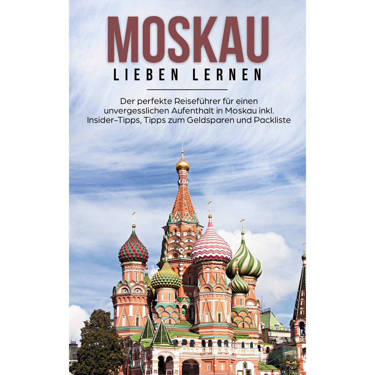 Moskau lieben lernen: Der perfekte Reiseführer 1