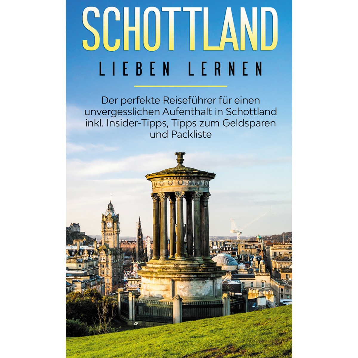 Schottland lieben lernen: Der perfekte Reisefü 1
