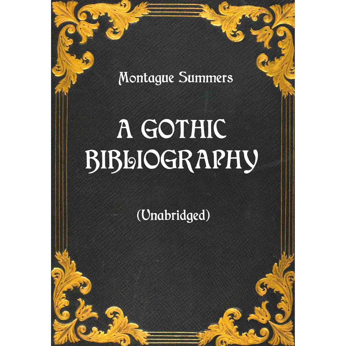 A Gothic Bibliography (Unabridged) 1