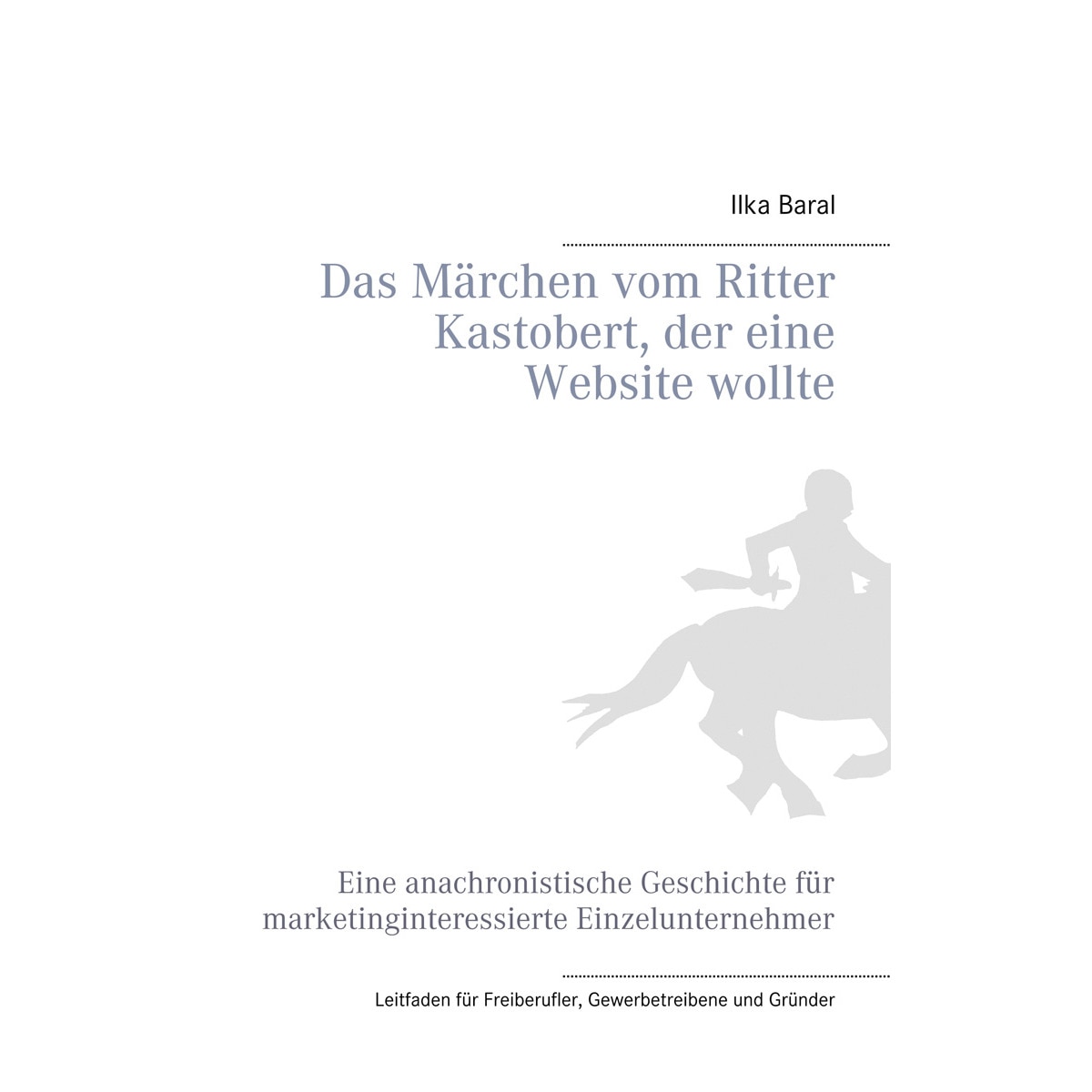 Das Märchen vom Ritter Kastobert, der eine Web 1