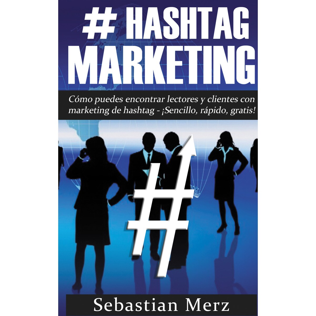 Imagem 0 de # Hashtag-Marketing: Cómo puedes encontrar lectores y clientes con marketing de hashtag  -  ¡Sencillo, rápido, gratis! (Capa mole)