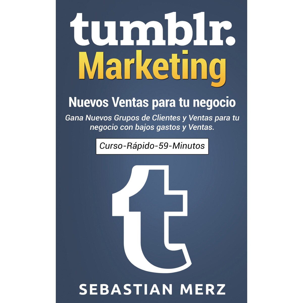 Imagem 0 de Tumblr-Marketing - Nuevos Ventas para tu negocio: Gana Nuevos Grupos de Clientes y Ventas para tu negocio con bajos gastos y Ventas. (Capa mole)