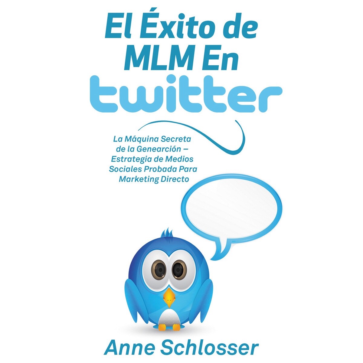 El Éxito de MLM En Twitter: La Máquina Secreta de la Genearción - Estrategia de Medios Sociales Probada Para Marketing Directo (Capa mole) 1