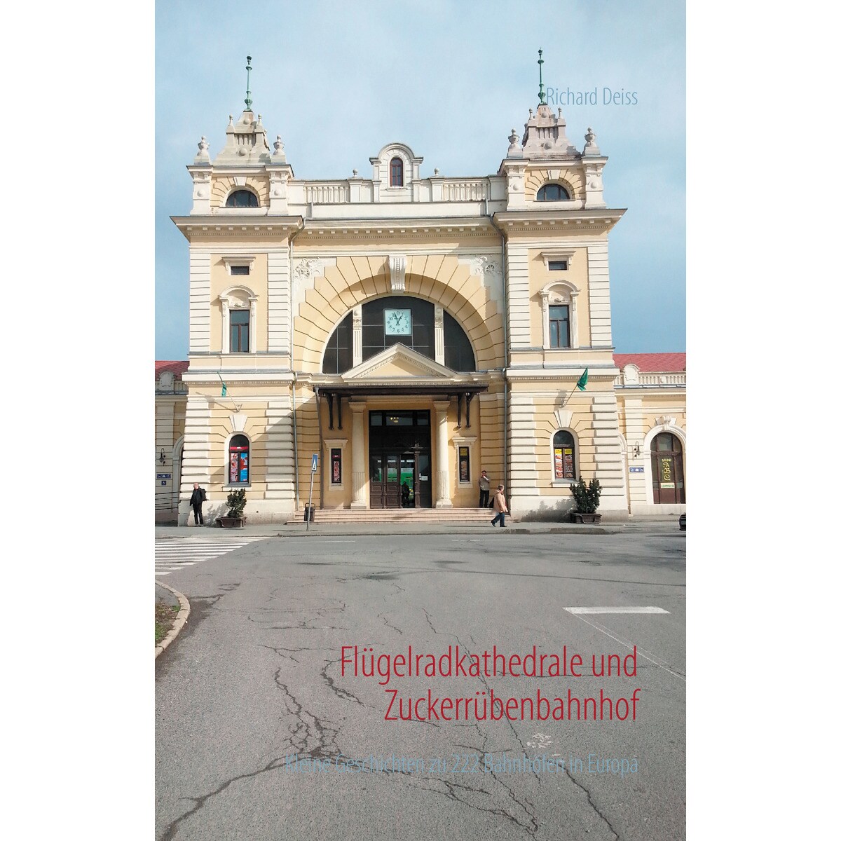 Imagem 0 de Flügelradkathedrale und Zuckerrübenbahnhof: Kleine Geschichten zu 222 Bahnhöfen in Europa (Capa mole)