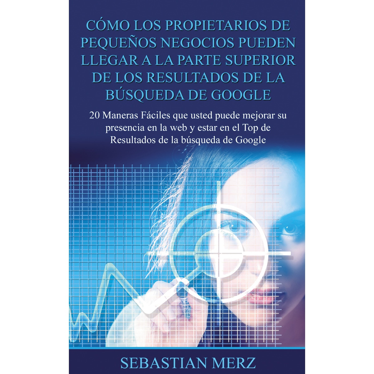 Imagem 0 de Cómo los propietarios de pequeños negocios pueden llegar a la parte superior de los  Resultados de la búsqueda de Google: 20 Maneras Fáci (Capa mole)