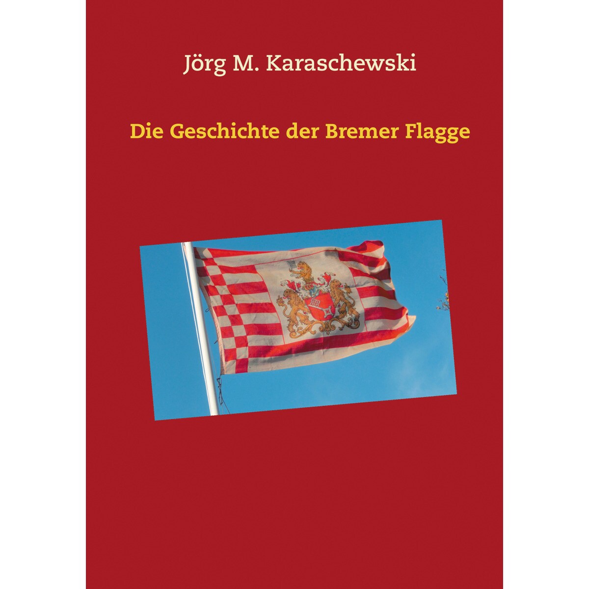 Imagem 0 de Die Geschichte der Bremer Flagge