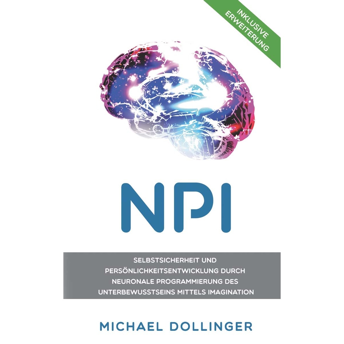 Imagem 0 de NPI - Neuronale Programmierung durch Imagination: Selbstsicherheit und Persönlichkeitsentwicklung durch neuronale Programmierung des Unte (Capa mole)