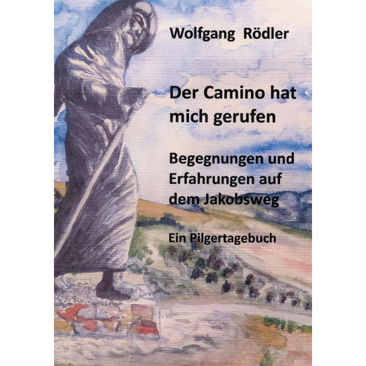 Der Camino hat mich gerufen: Begegnungen und Erfahrungen auf dem Jakobsweg    Ein Pilgertagebuch (Capa mole) 1