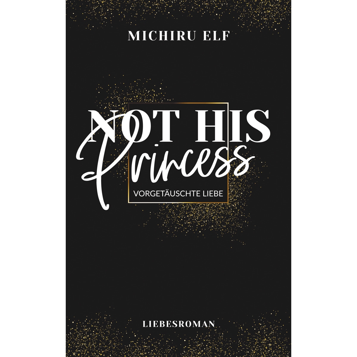 Not His Princess: Vorgetäuschte Liebe (Capa mole) 1