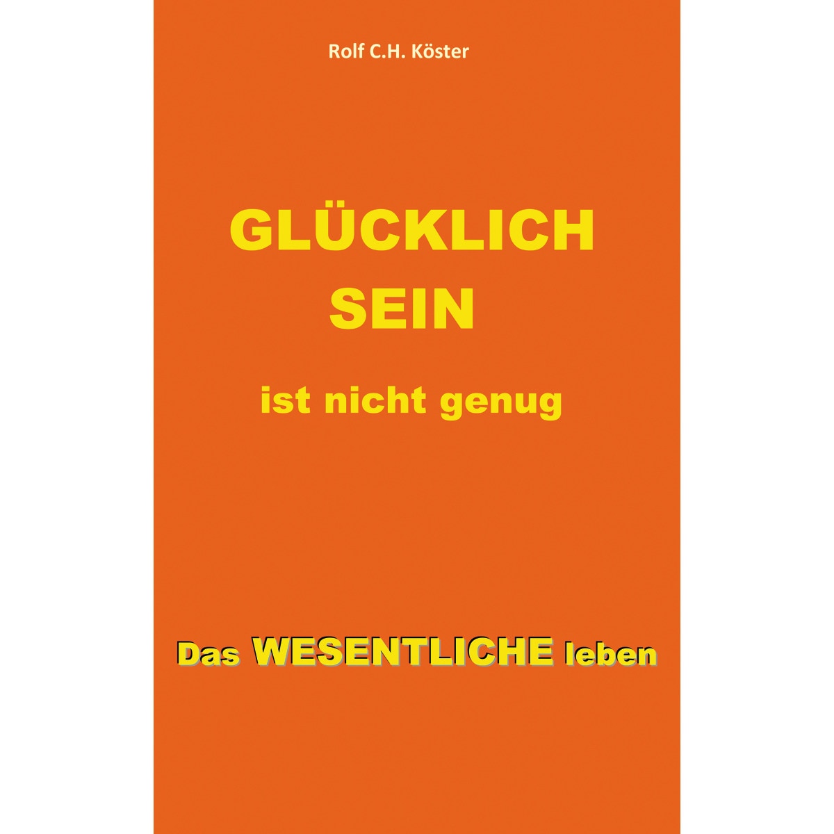 Glücklich sein ist nicht genug 1
