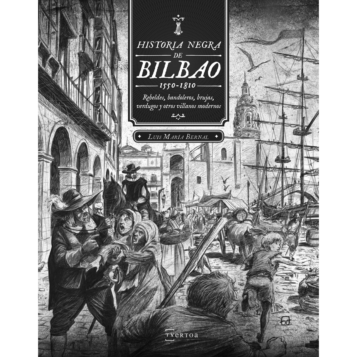 Imagem 0 de Historia negra de Bilbao (1550-1810): Rebeldes, bandoleros, brujas, verdugos y otros villanos modernos (Capa mole)