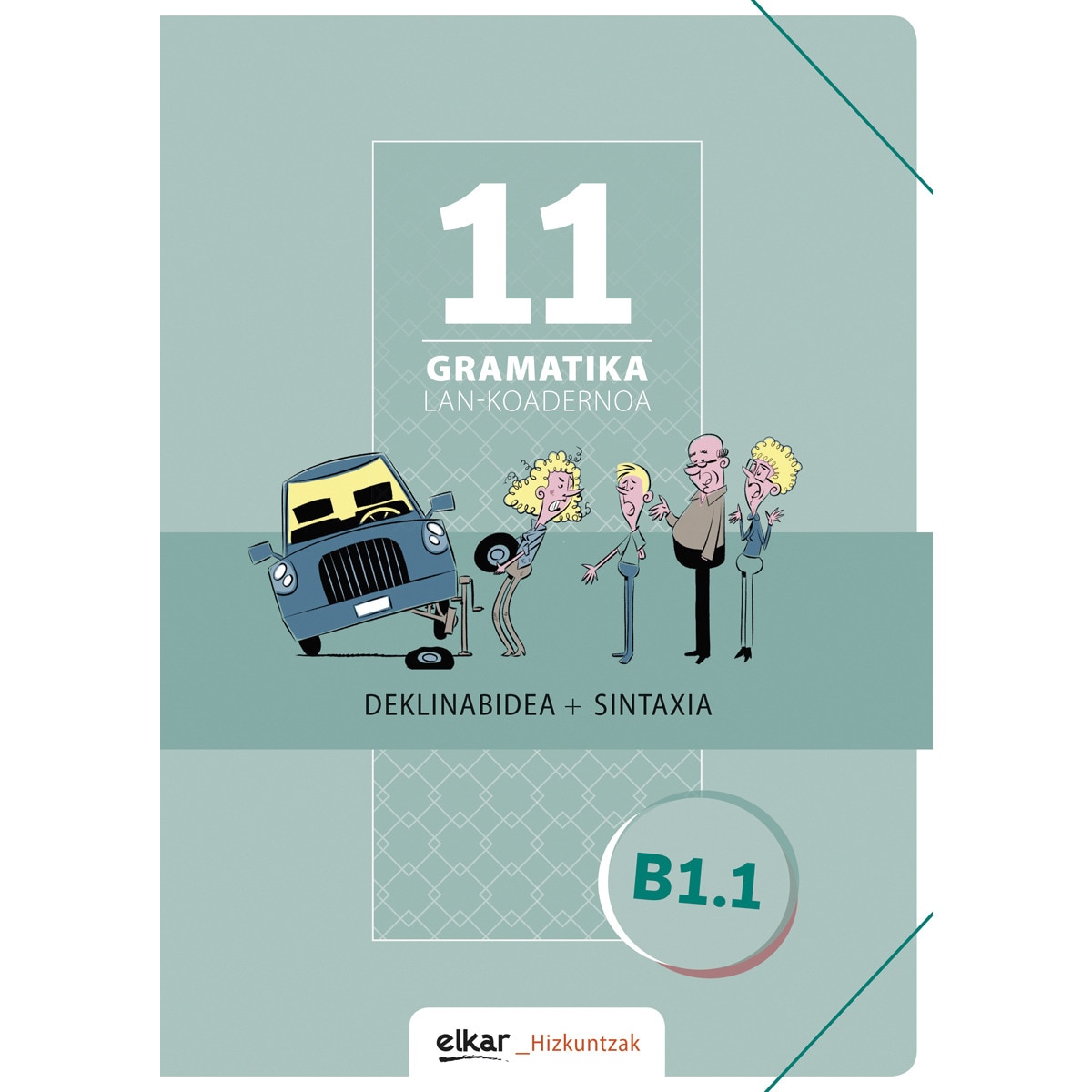 Gramatika. Lan-koadernoa 11 (B1.1): Deklinabidea + Sintaxia (Capa mole) 1