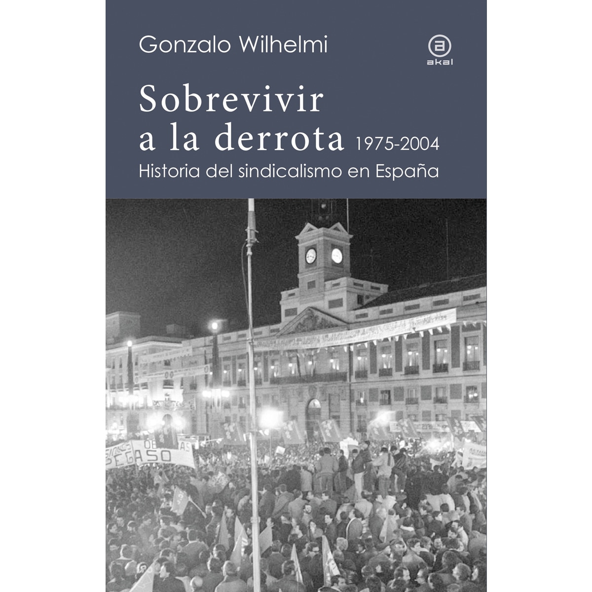 Sobrevivir a la derrota: Historia del sindicalismo en España, 1975-2004 (Capa mole com abas) 1