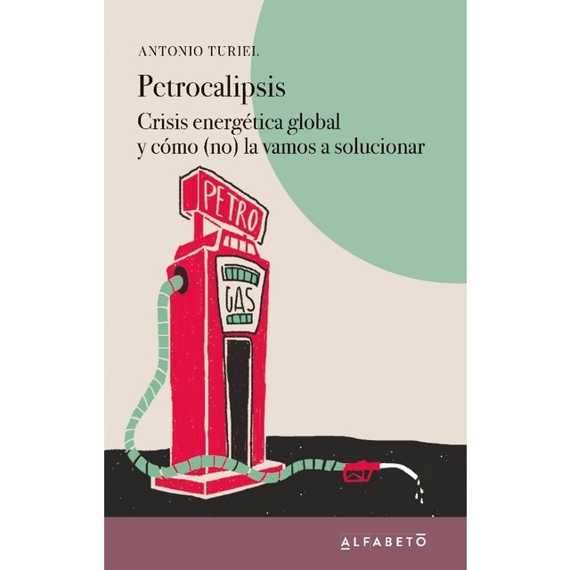 Imagem 0 de Petrocalipsis: Crisis energética global y cómo (no) la vamos a solucionar(Tapa blanda)