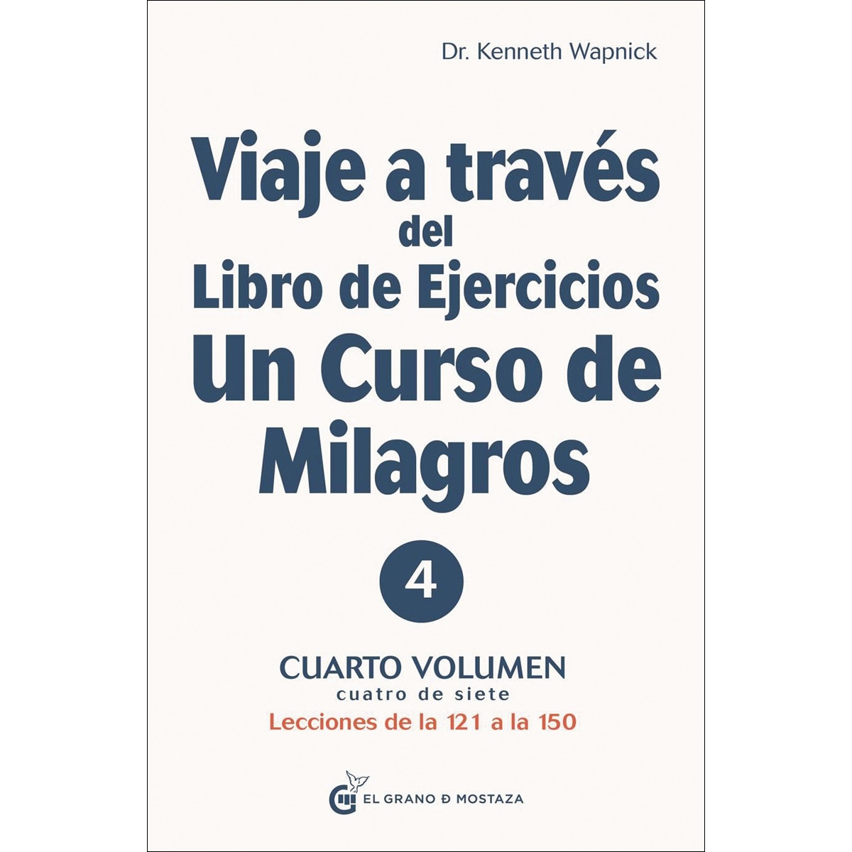 Viaje a través del libro de ejercicios un curso de milagros, vol 4: Cuarto volumen: primera parte — lecciones de la 121 a la 150(Tapa bl 1