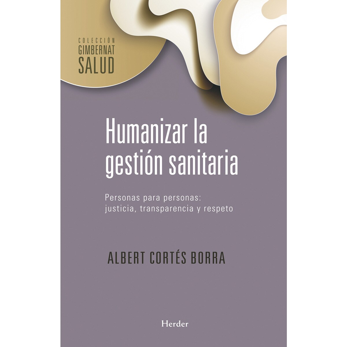 Humanizar la gestión sanitaria: Personas para personas: Justicia, transparencia y respeto (Capa mole com abas) 1