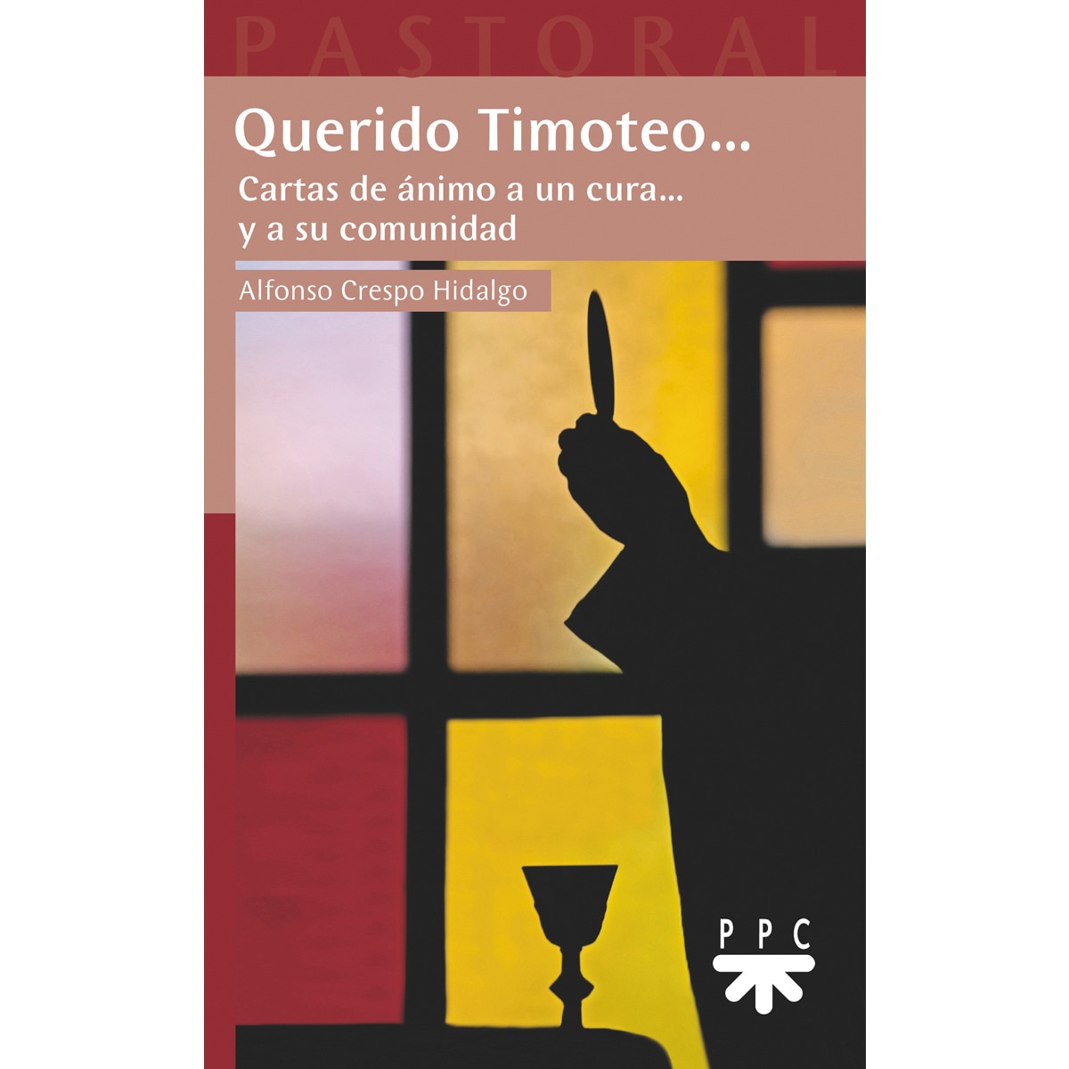 Querido Timoteo: Cartas de ánimo a un cura... y a su comunidad (Capa mole) 1