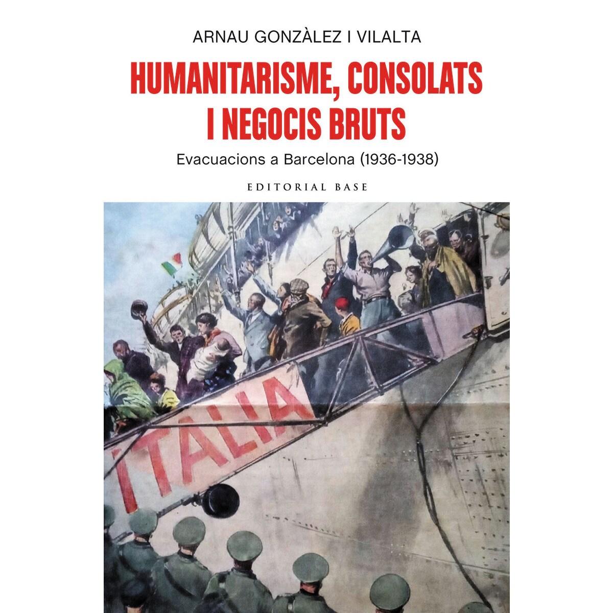 Imagem 0 de Humanitarisme, consolats i negocis bruts. : Evacuacions a barcelona (1936-1938)(Tapa blanda)