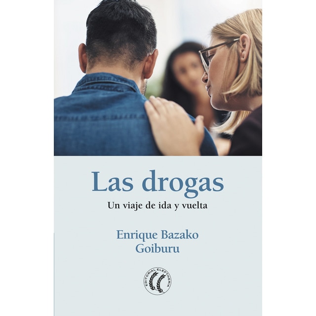 Imagen 0 de Las drogas: Un viaje de ida y vuelta (Tapa blanda)