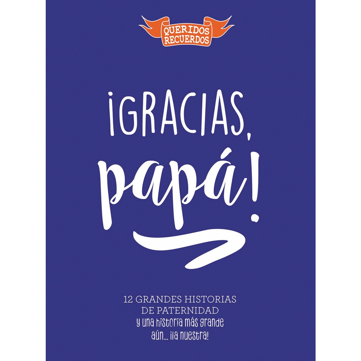 Imagem 0 de ¡Gracias, papá!: 12 grandes historias de paternidad y una historia más grande aún... ¡la nuestra! (Capa dura)