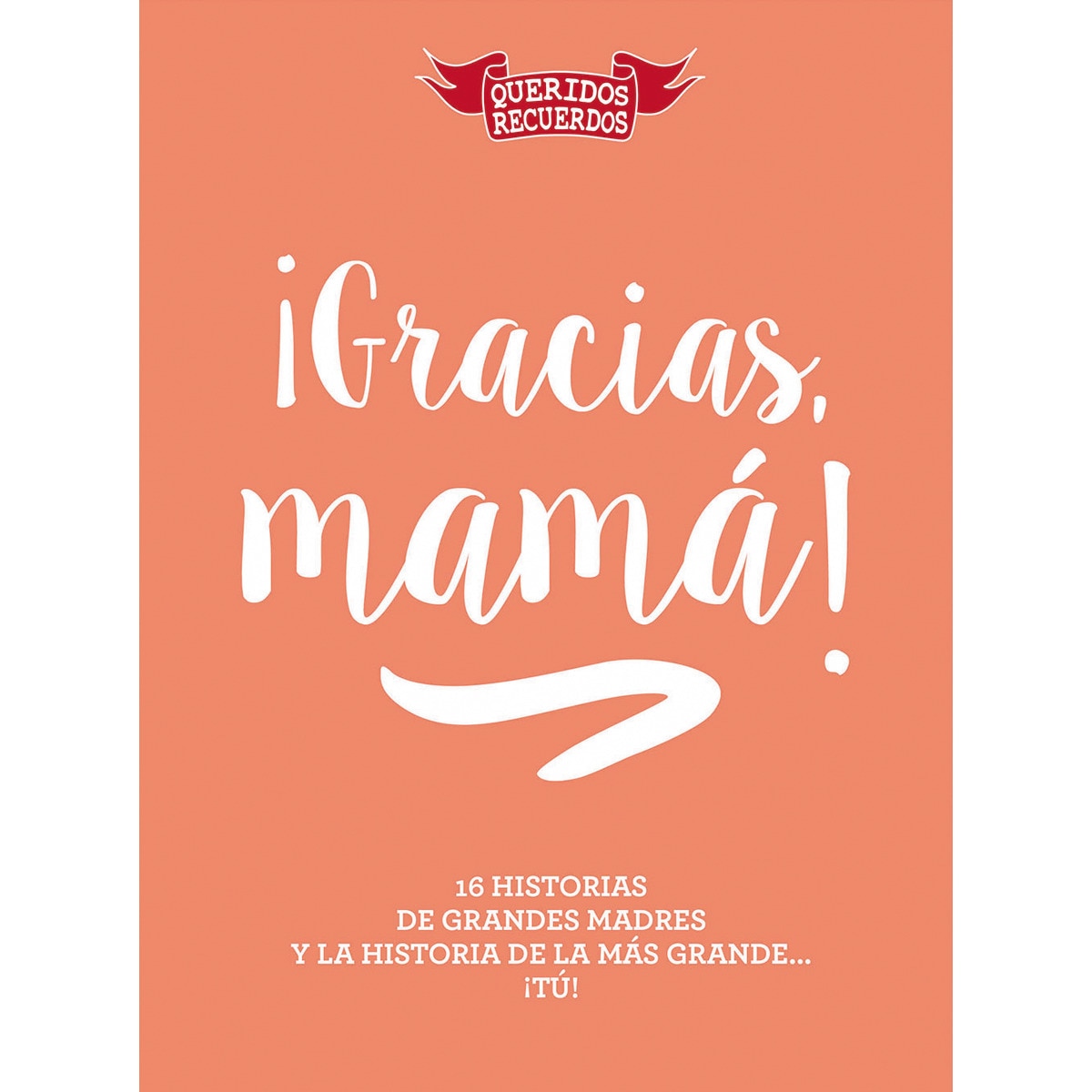 Imagem 0 de ¡Gracias, mamá!: 16 historias de grandes madres y la historia de la más grande... ¡tú! (Capa dura)