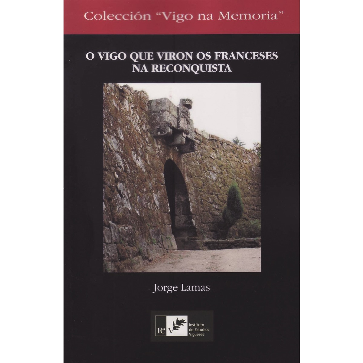 Imagem 0 de O vigo que viron os franceses na reconquista