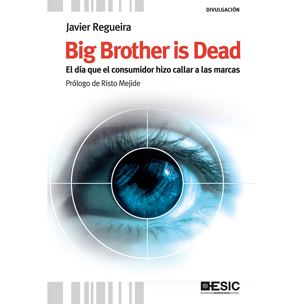 Big Brother is Dead. El día que el consumidor hizo callar a las marcas (Capa mole com abas) 1