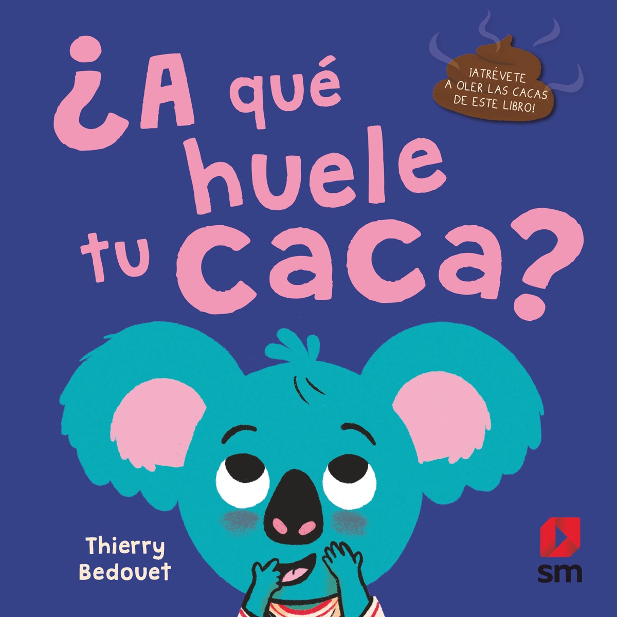 ¿A QUÉ HUELE TU CACA? (Capa dura) 1