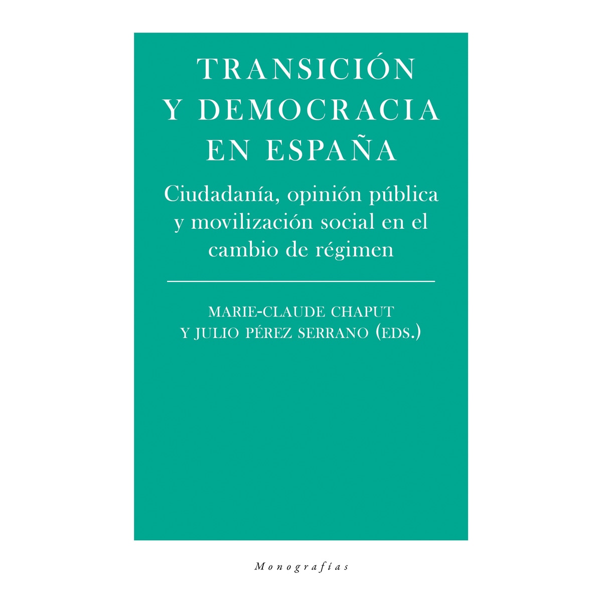 Transición y democracia en España: Ciudadanía, opinión púbica y movilización social en el cambio de régimen (Capa mole) 1