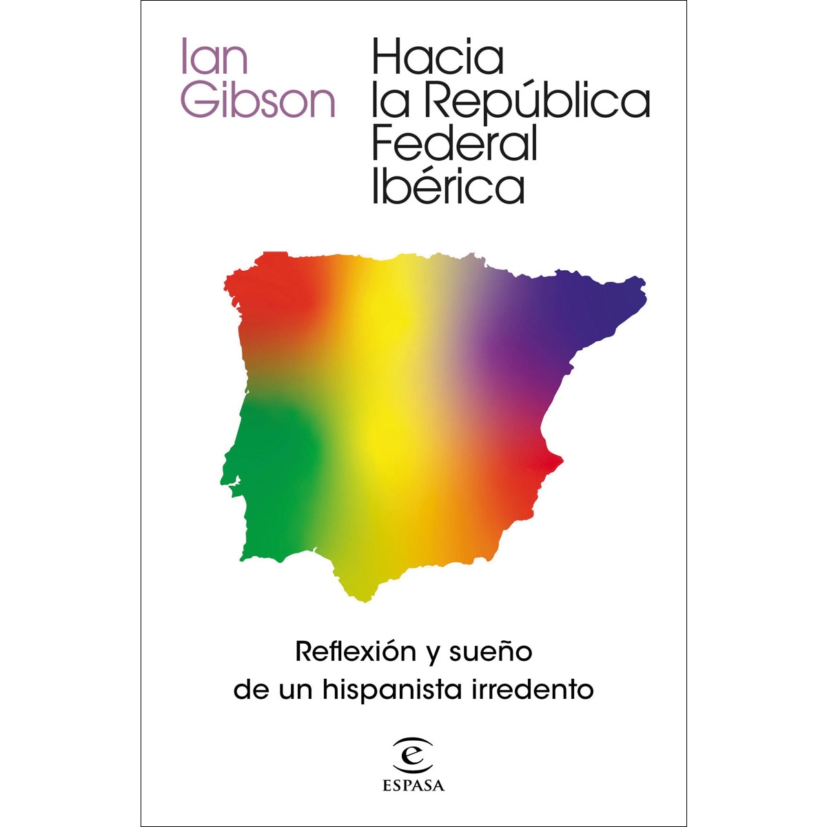 Imagem 0 de Hacia la República Federal Ibérica: Reflexión y sueño de un hispanista irredento (Capa mole com abas)