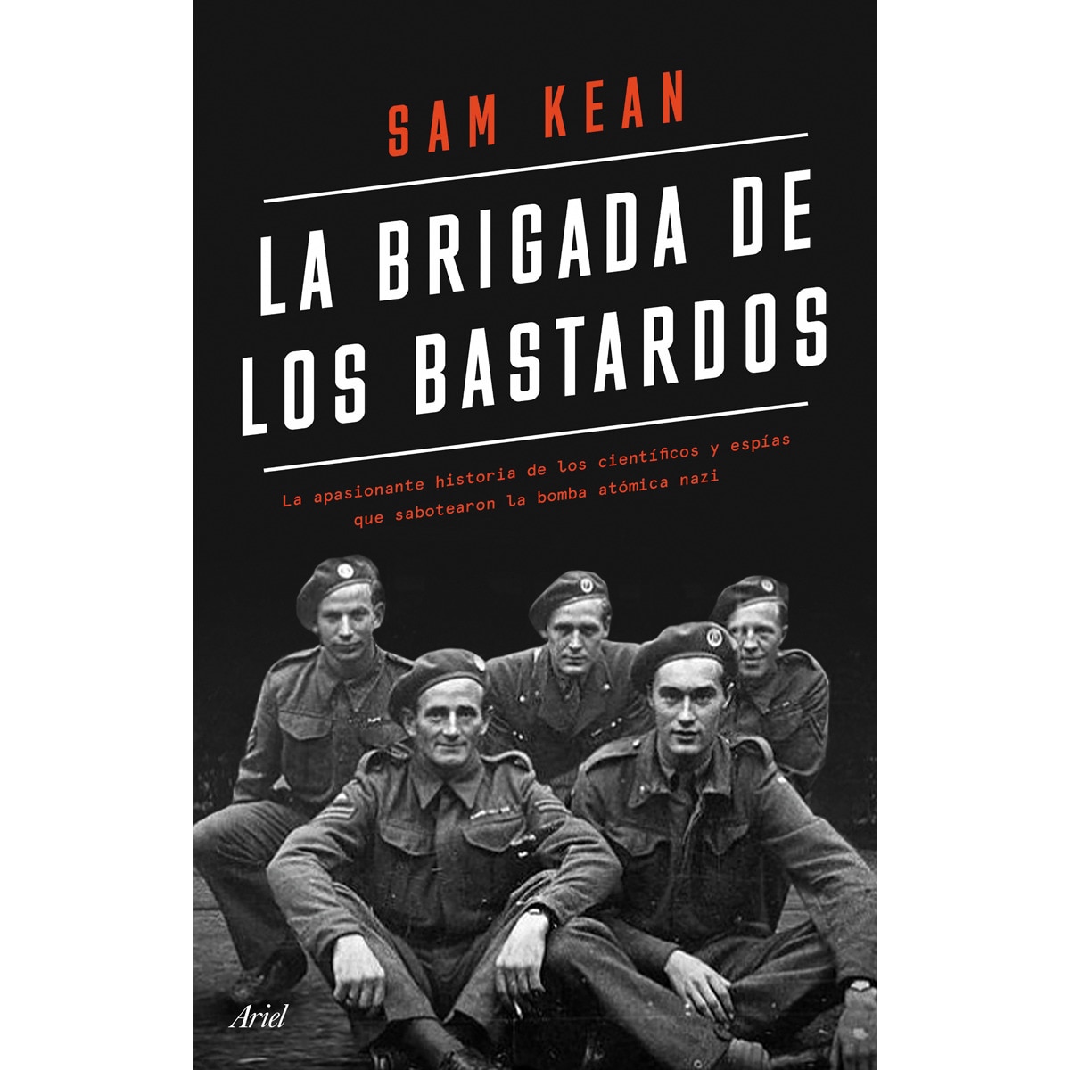 La brigada de los bastardos La apasionante historia de los científicos