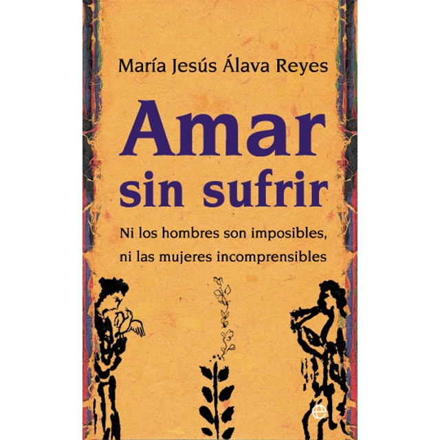 Amar sin sufrir: Ni los hombres son imposibles, ni las mujeres incomprensibles(Bolsillo) (Tapa blanda) 1