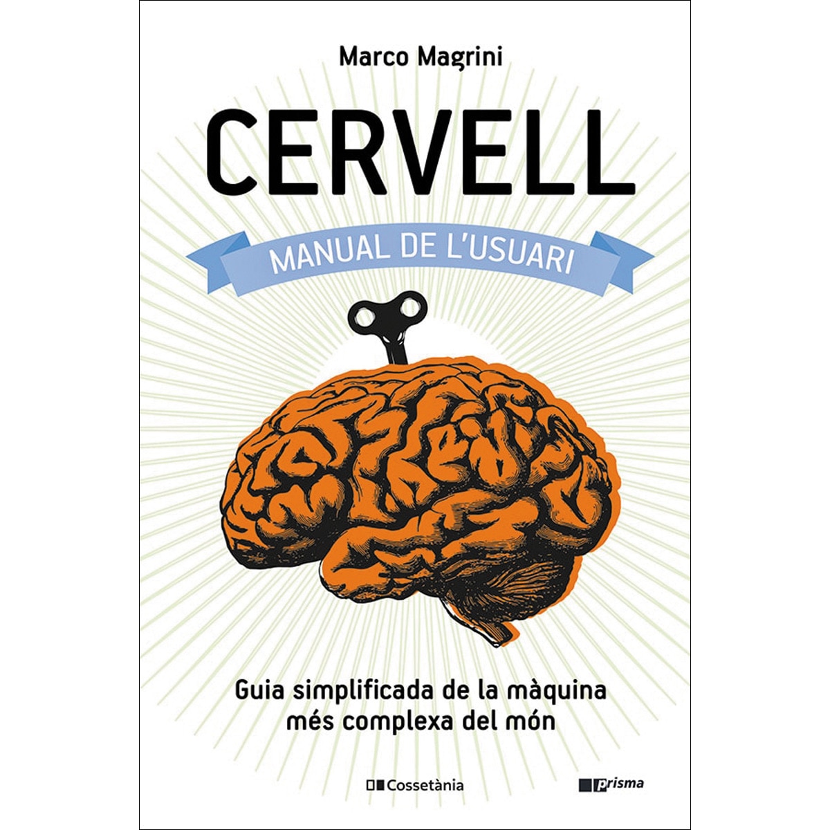 Imagem 0 de Cervell: manual de l'usuari: Guia simplificada de la màquina més complexa del món(Tapa blanda)