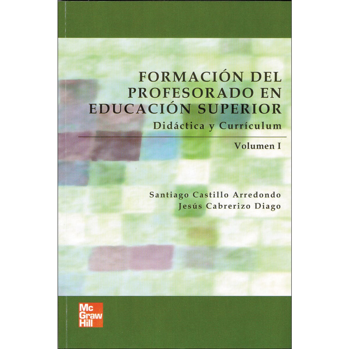 Formaci}n del Profesorado en Educaci}n Superior, Vol. I (Capa mole) 1